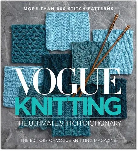 The Editors of Vogue Knitting Magazine Vogue Knitting The Ultimate Stitch Dictionary