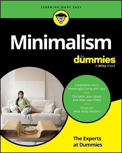 The Experts at Dummies Minimalism For Dummies