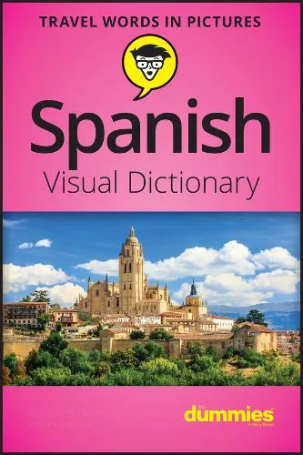 The Experts at Dummies Spanish Visual Dictionary For Dummies