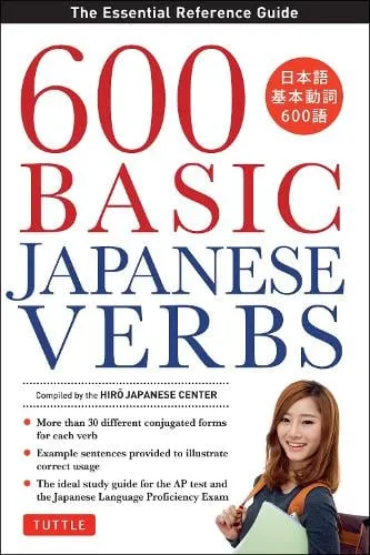 The Hiro Japanese Center 600 Basic Japanese Verbs