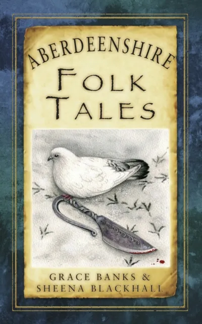 The History Press Ltd Aberdeenshire Folk Tales