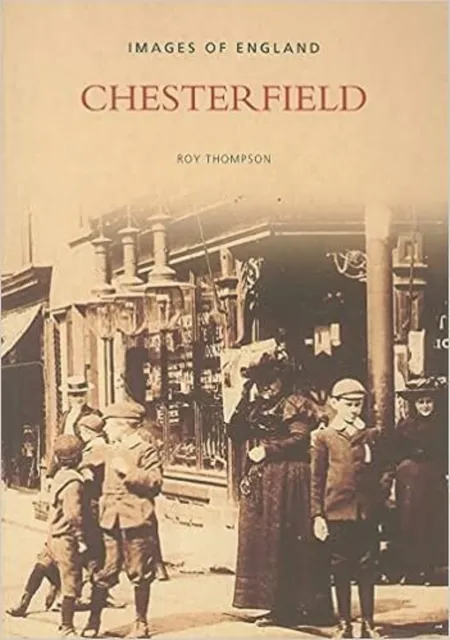 The History Press Ltd Chesterfield : Images Of England