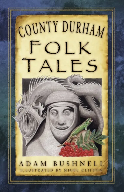 The History Press Ltd County Durham Folk Tales