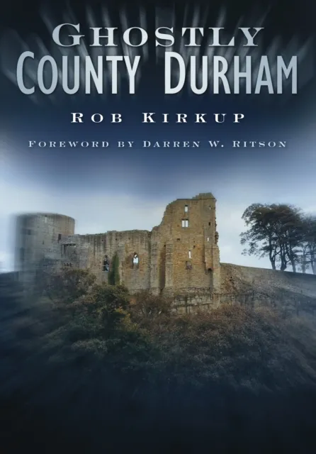 The History Press Ltd Ghostly County Durham
