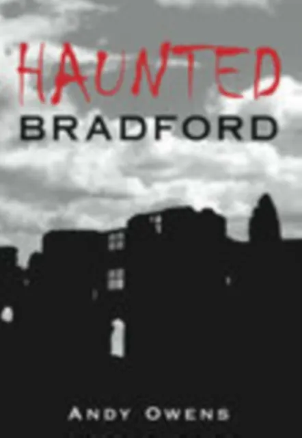 The History Press Ltd Haunted Bradford