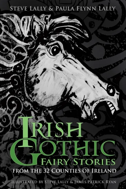 The History Press Ltd Irish Gothic Fairy Stories : From The 32 Counties Of Ireland