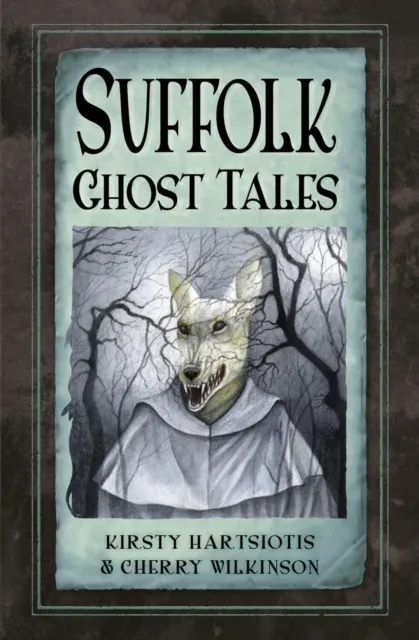 The History Press Ltd Suffolk Ghost Tales