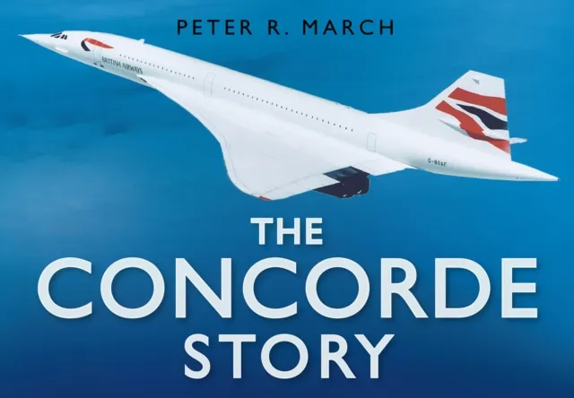 The History Press Ltd The Concorde Story