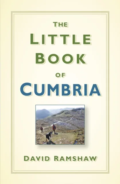The History Press Ltd The Little Book Of Cumbria