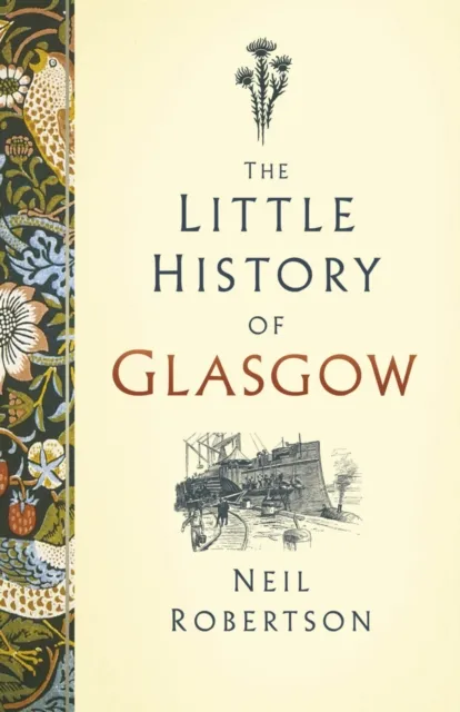 The History Press Ltd The Little History Of Glasgow
