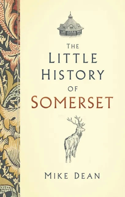 The History Press Ltd The Little History Of Somerset