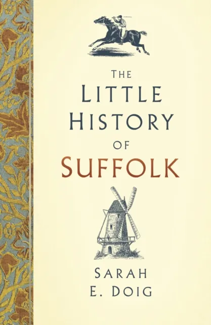 The History Press Ltd The Little History Of Suffolk