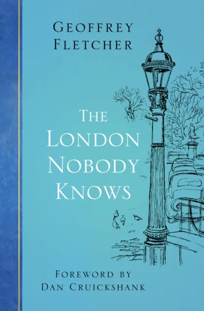 The History Press Ltd The London Nobody Knows