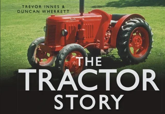 The History Press Ltd The Tractor Story