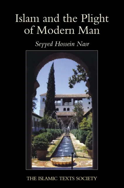 The Islamic Texts Society Islam And The Plight Of Modern Man