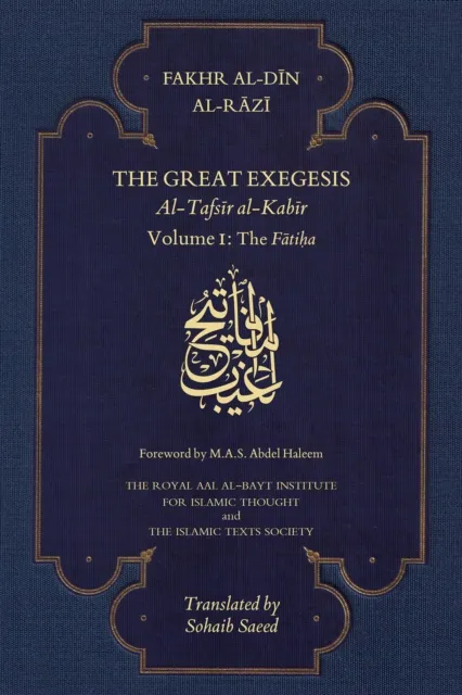 The Islamic Texts Society The Great Exegesis : Volume I: The Fatiha
