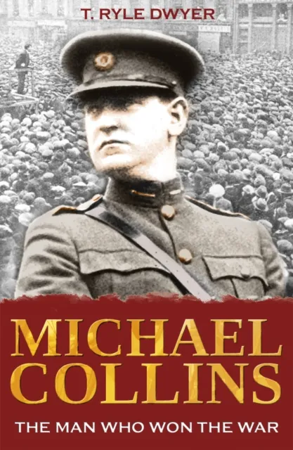 The Mercier Press Michael Collins: The Man Who Won The War