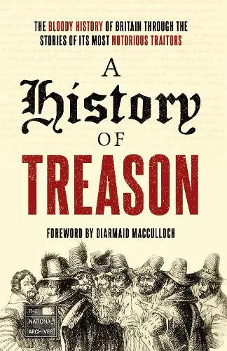 The National Archives A History of Treason