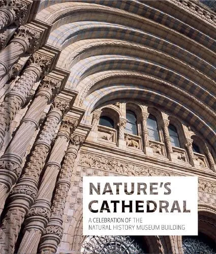The Natural History Museum Nature's Cathedral