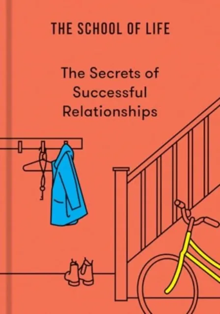 The School of Life Press The Secrets Of Successful Relationships