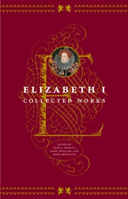 The University of Chicago Press Elizabeth I : Collected Works