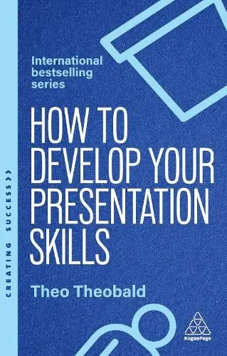 Theo Theobald How to Develop Your Presentation Skills