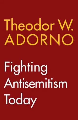 Theodor W. Adorno Fighting Antisemitism Today