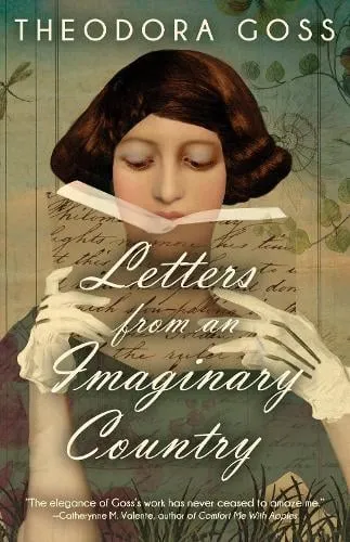 Theodora Goss Letters From An Imaginary Country