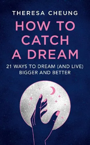Theresa Cheung How to Catch A Dream