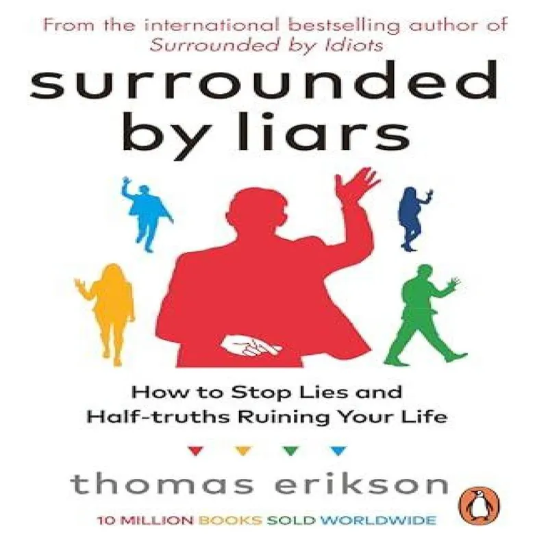 Thomas Erikson Surrounded by Liars : How to Stop Lies & Half-truths Ruining Multicolor