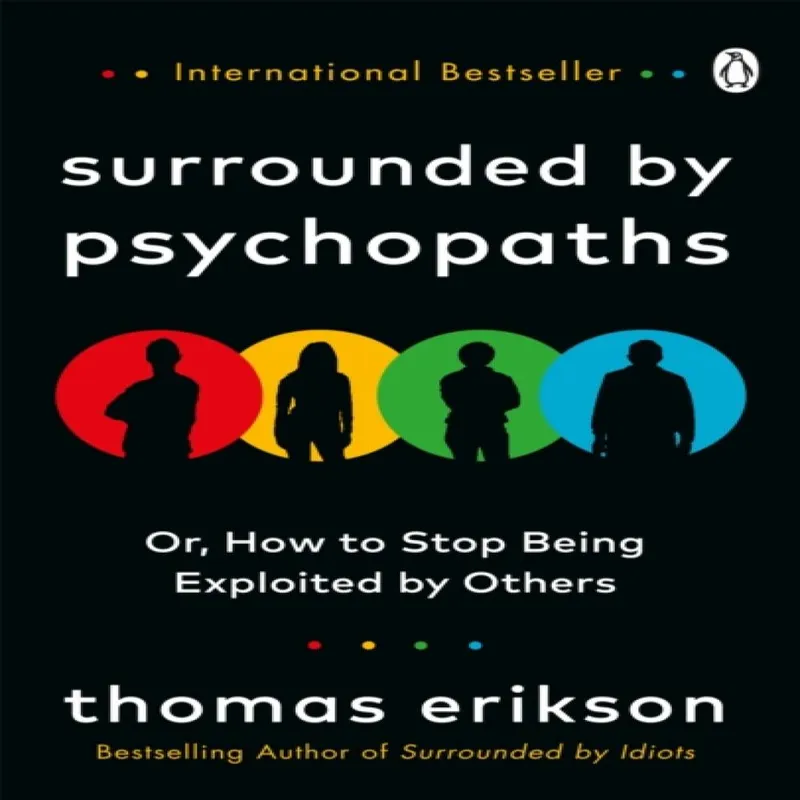 Thomas Erikson Surrounded by Psychopaths : or, How to Stop Being Exploited by Multicolor