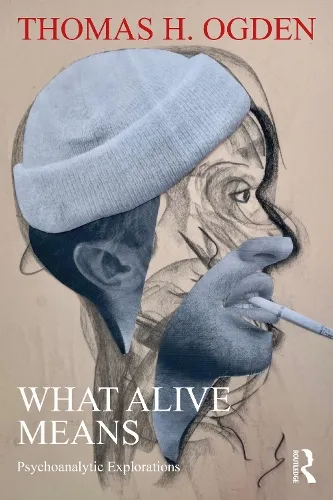 Thomas H. Ogden What Alive Means