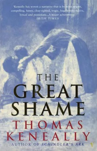 Thomas Keneally The Great Shame