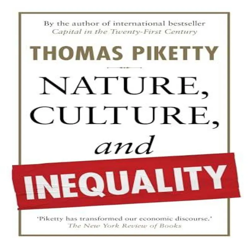 Thomas Piketty Nature, Culture, and Inequality