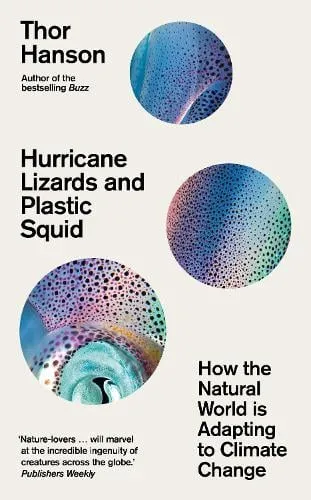 Thor Hanson Hurricane Lizards and Plastic Squid