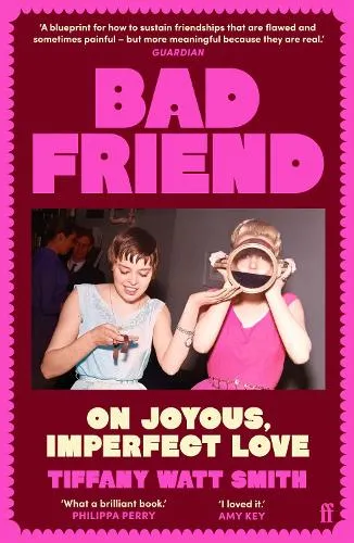 Tiffany Watt Smith Bad Friend