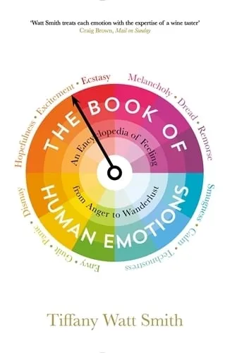 Tiffany Watt Smith The Book of Human Emotions
