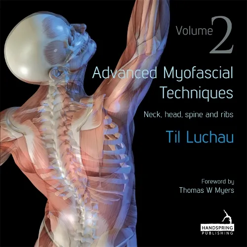 Til Luchau Advanced Myofascial Techniques: Volume 2