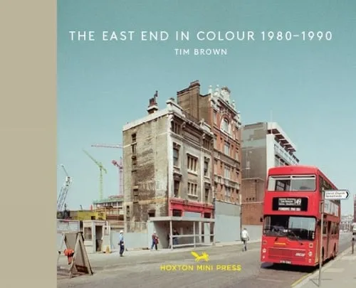 Tim Brown The East End in Colour 1980-1990