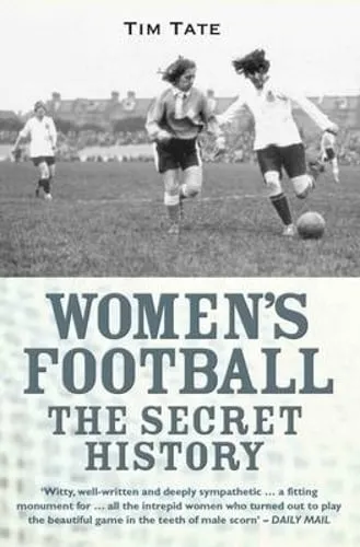 Tim Tate Secret History Of Womens Football
