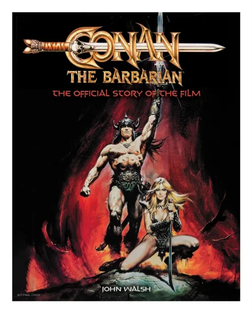 John Walsh Conan the Barbarian: The Official Story of the Film