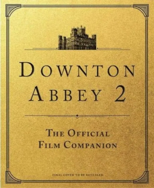 Titan Books Ltd Downton Abbey: A Era - The Official Film Companion