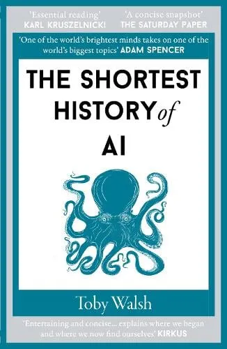 Toby Walsh The Shortest History of AI