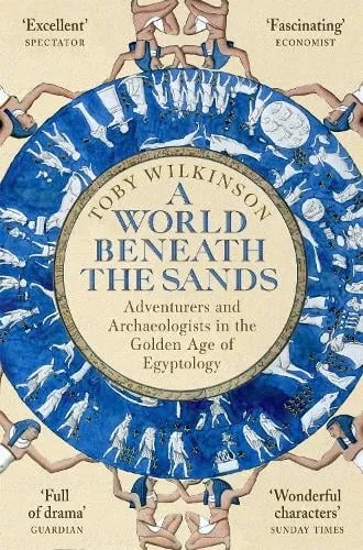 Toby Wilkinson A World Beneath the Sands