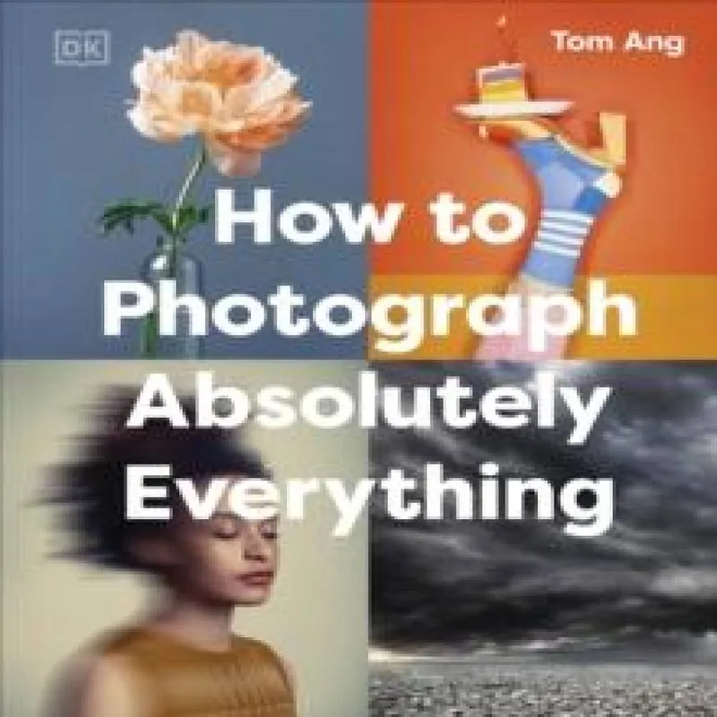 Tom Ang How to Photograph Absolutely Everything
