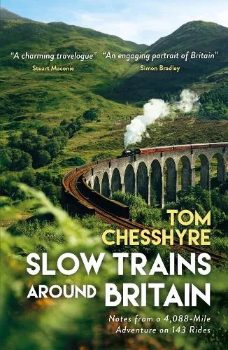 Tom Chesshyre Slow Trains Around Britain
