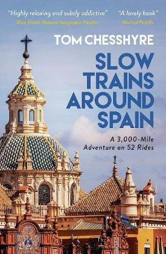 Tom Chesshyre Slow Trains Around Spain