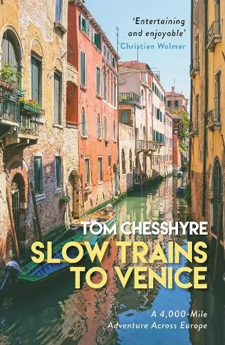 Tom Chesshyre Slow Trains to Venice