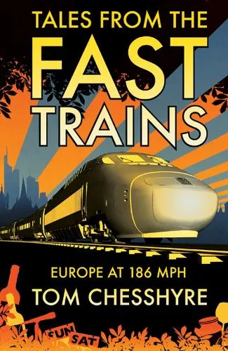 Tom Chesshyre Tales from the Fast Trains