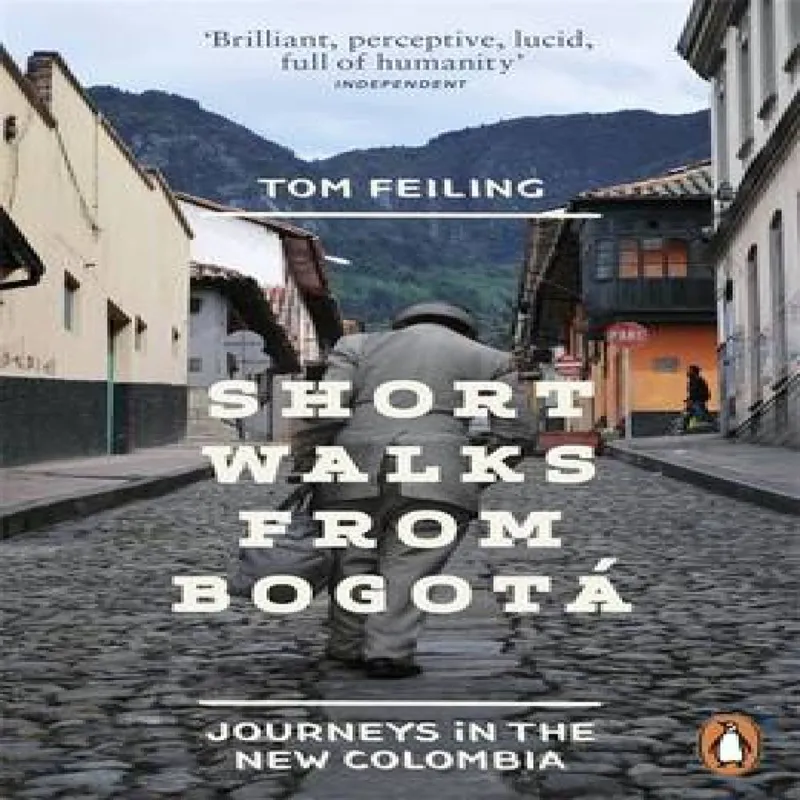 Tom Feiling Short Walks from Bogotá